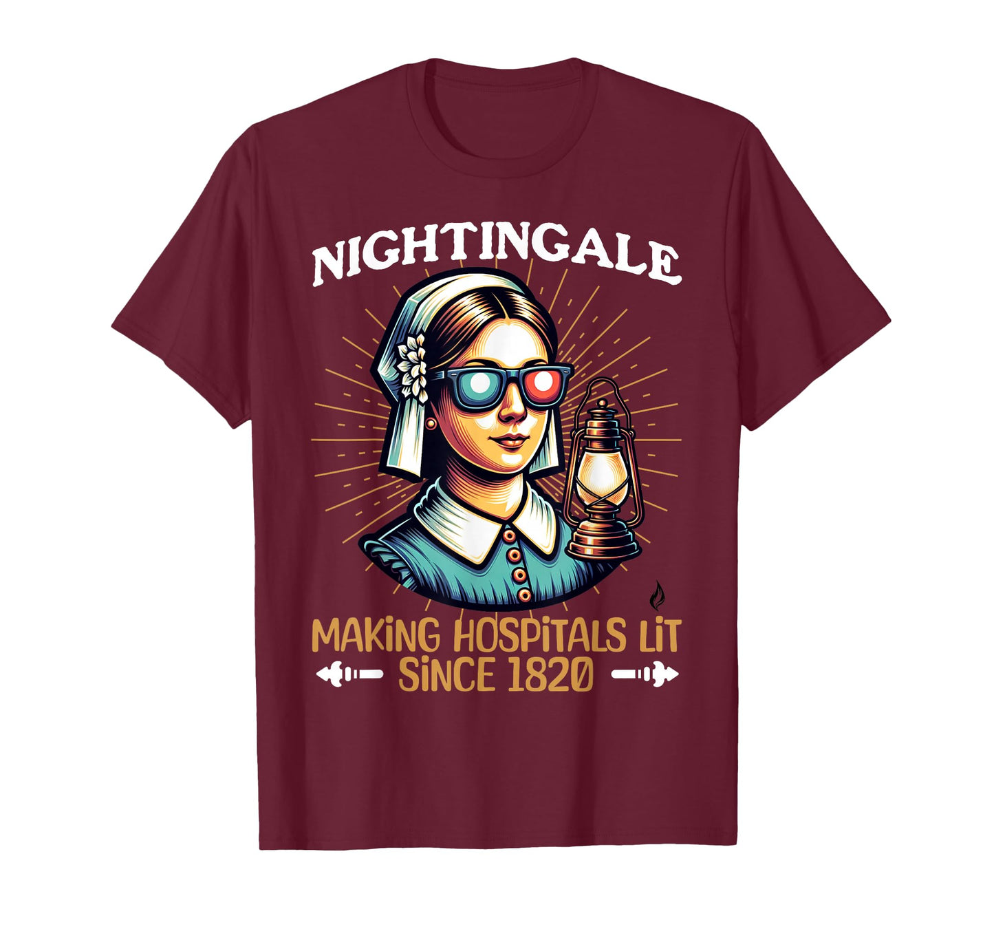 Florence Nightingale -Hospitals Lit Since 1820- Funny Nurse T-Shirt