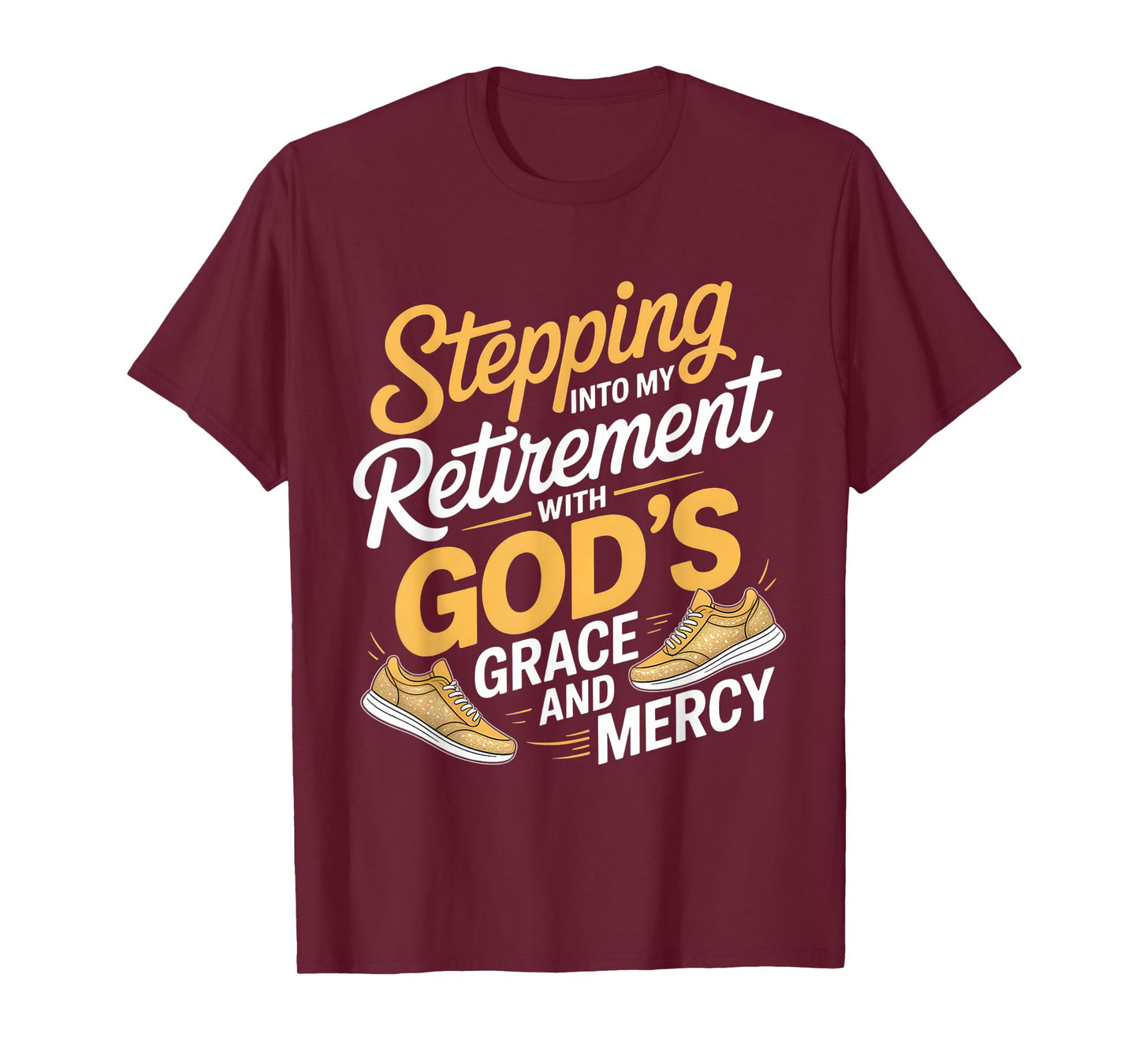 Stepping Into My Retirement With God's Grace And Mercy T-Shirt