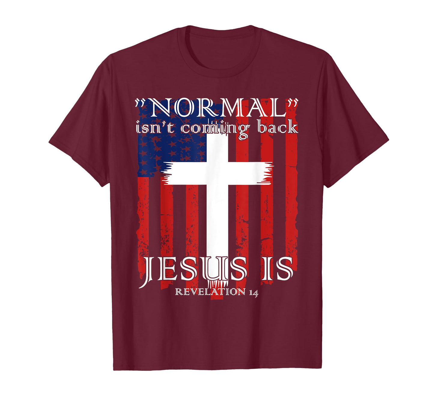 Normal Isn't Coming Back But Jesus Is American Flag T-Shirt