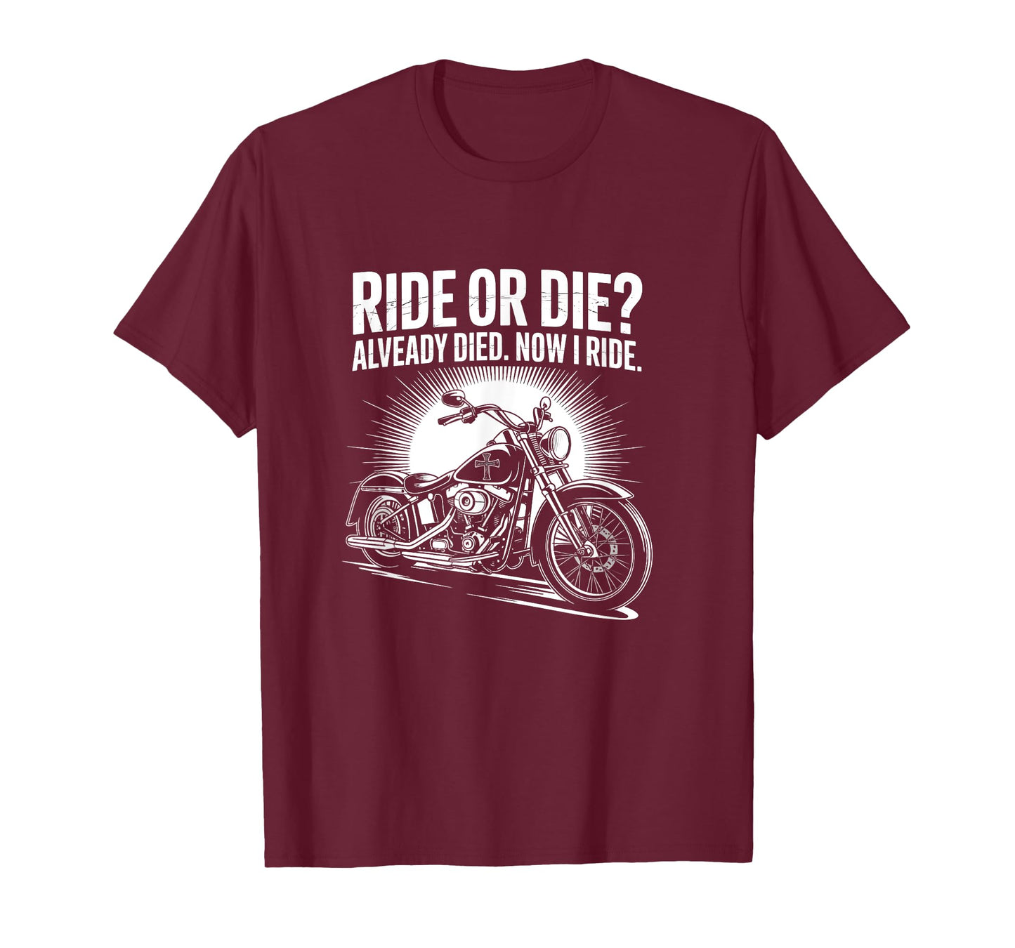 Ride Or Die Already Died Now I Ride Christian Biker T-Shirt
