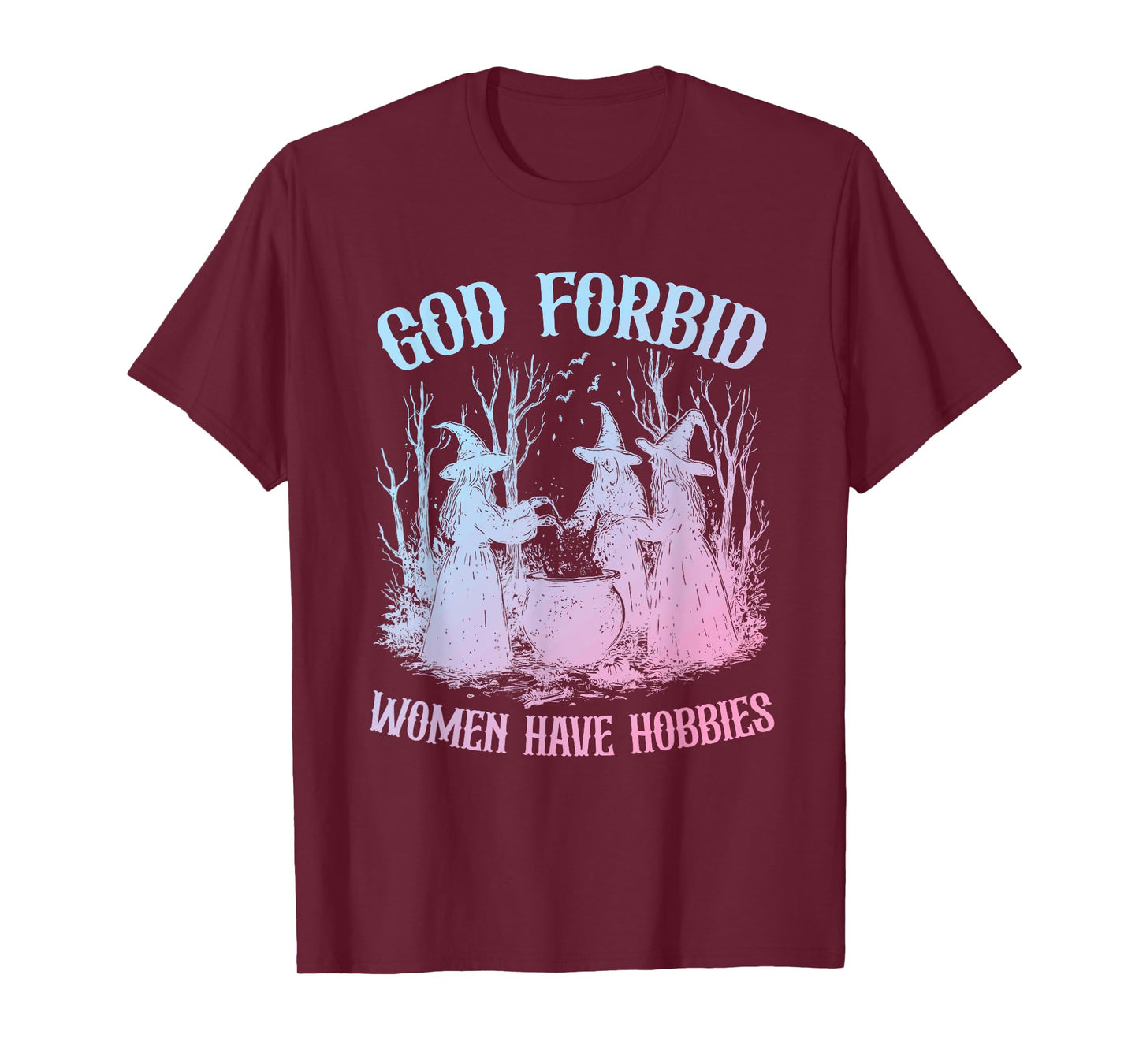 God Forbid Women Have Hobbies Witches Design T-Shirt