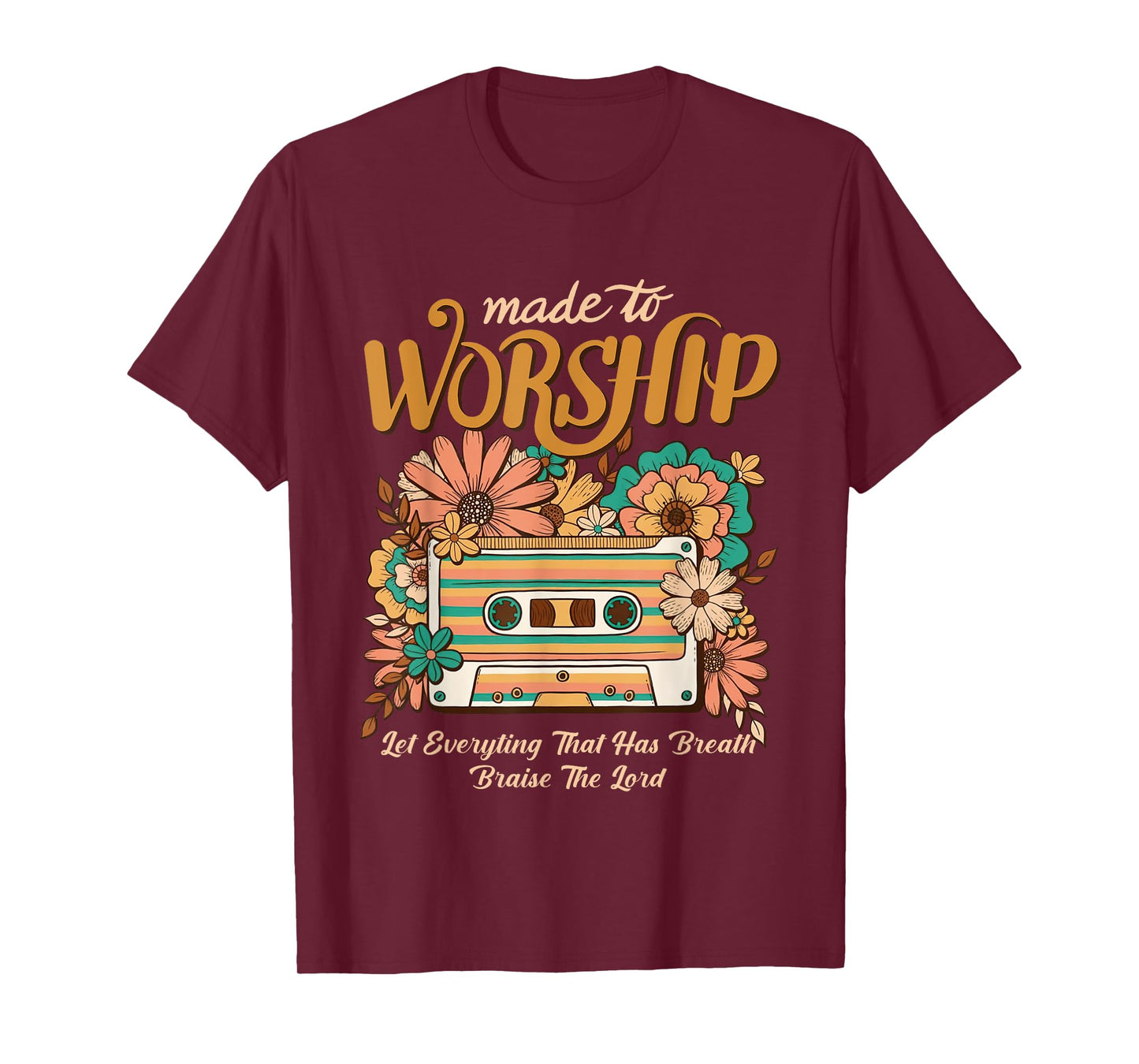 Bible Verse Christian Jesus Faith Made To Worship Scripture T-Shirt
