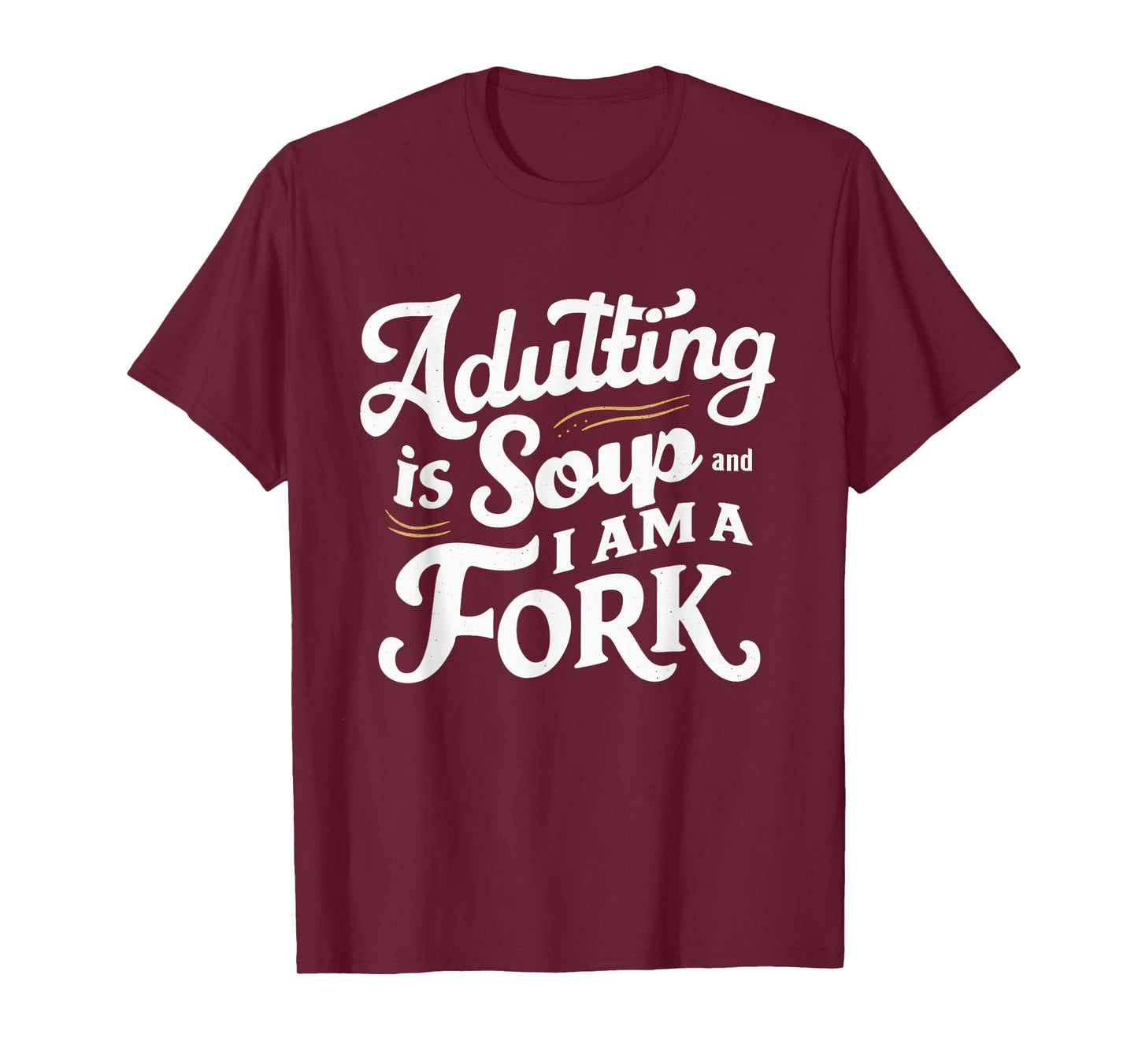 Adulting Is Soup And I Am A Fork Retro Sarcastic Joke Design T-Shirt