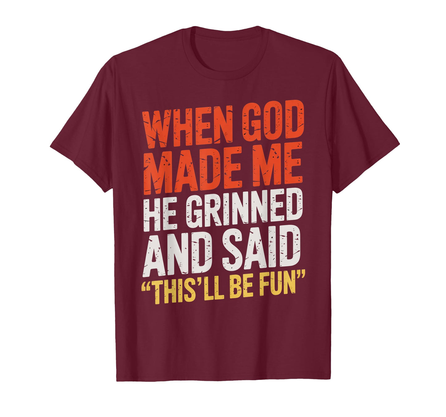 When God Made Me He Said This'll Be Fun for Men Dad, Husband T-Shirt