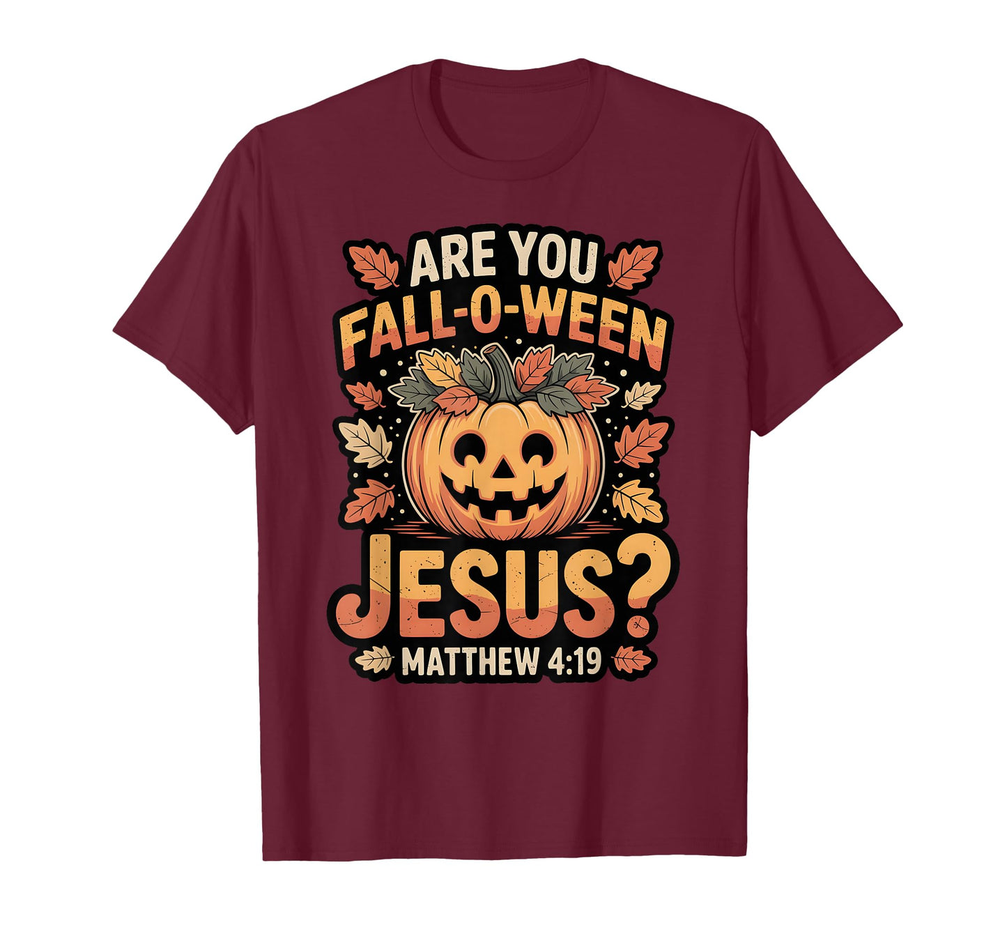are You Fall-O-Ween Jesus Christian Halloween Pumpkin T-Shirt