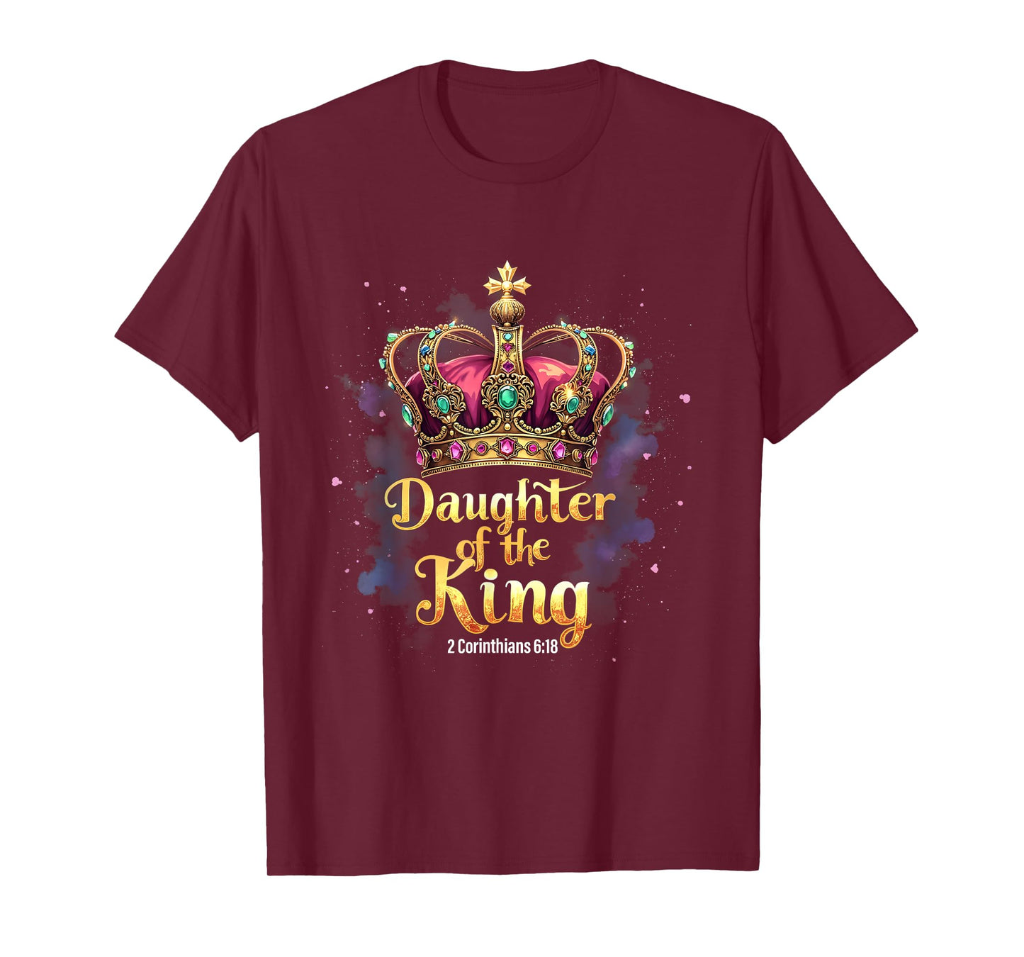 Daughter of the King Christian Jesus 2 Corinthians 6:18 T-Shirt
