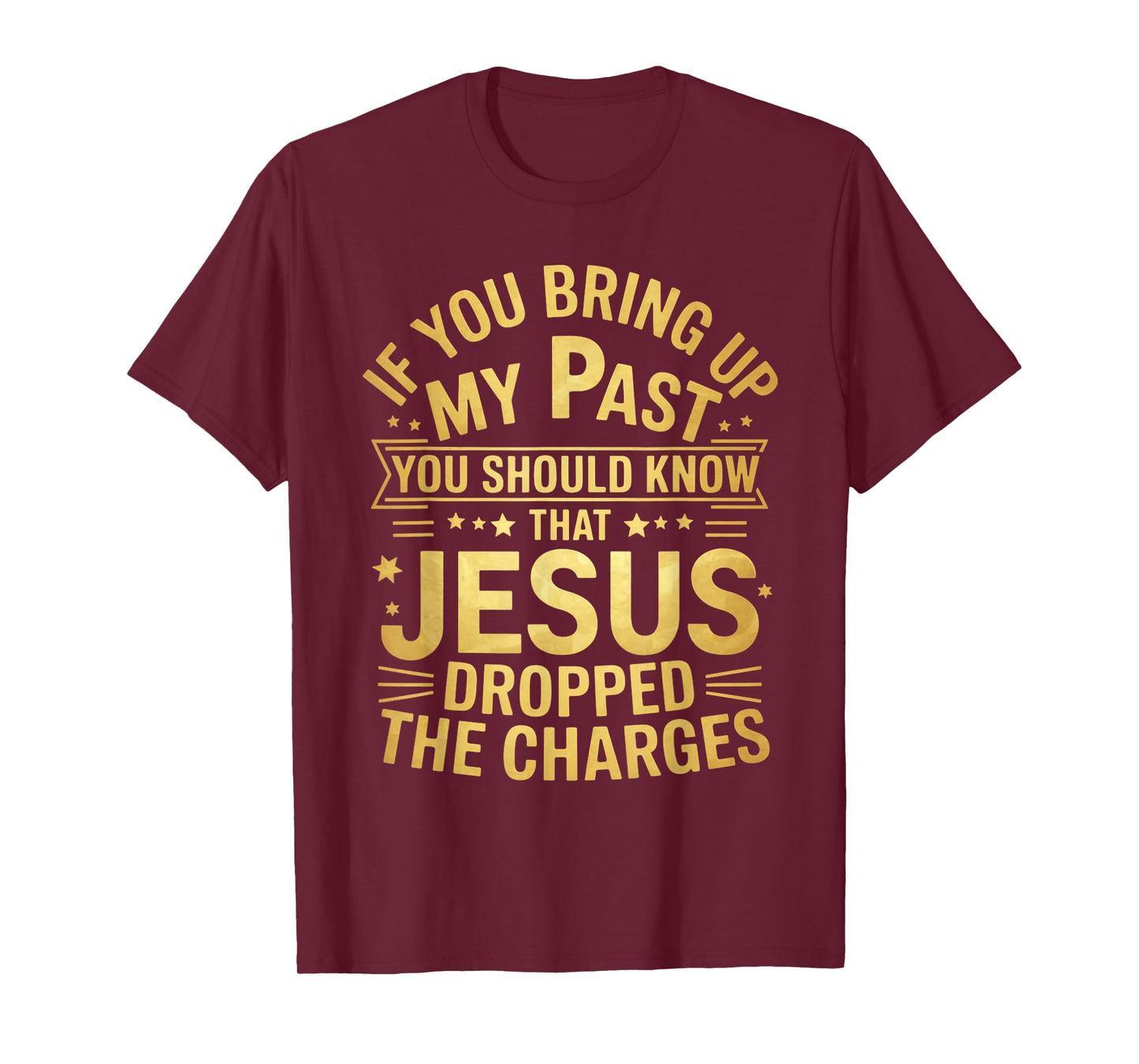 Jesus Dropped Charges Christian Pray Faith Bible Verse T-Shirt
