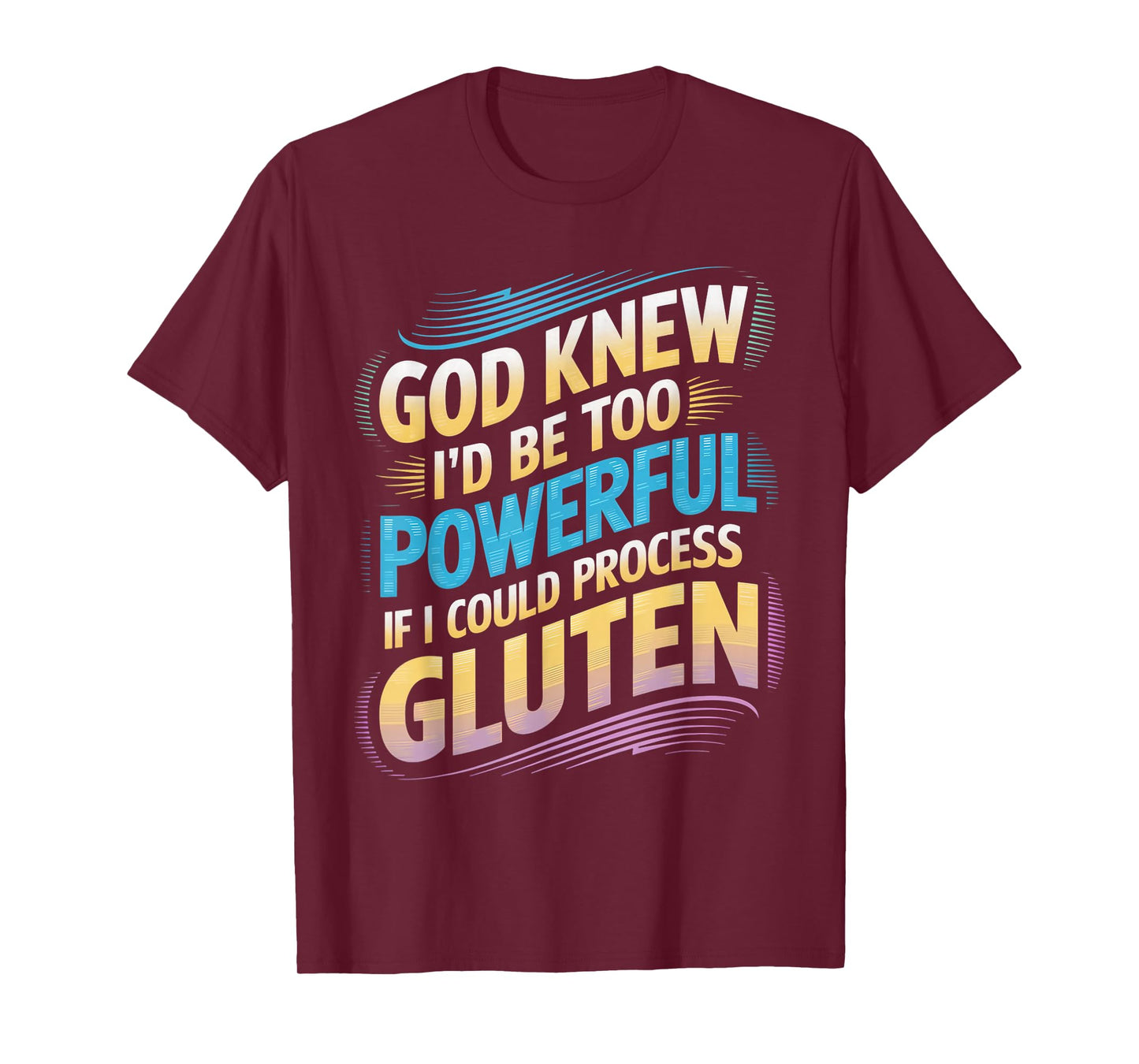 I'd Be Too Powerful Wheat Allergy Celiac Disease Gluten Free T-Shirt