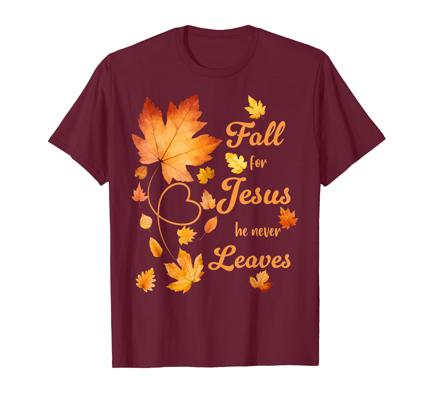 Fall For Jesus He Never Leaves Beautiful Fall Leaves T-Shirt