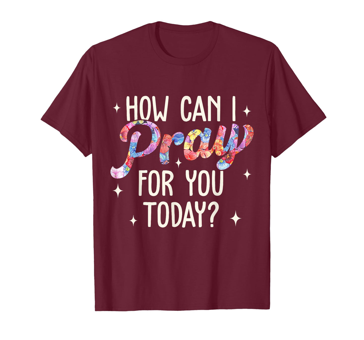 How Can I Pray for You Today Christian Prayer Faith Jesus T-Shirt