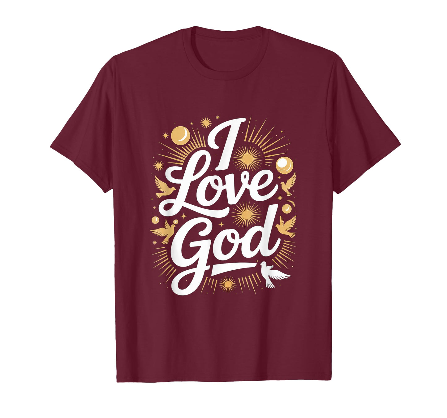 I Love God Spiritual Faith Expression T-Shirt