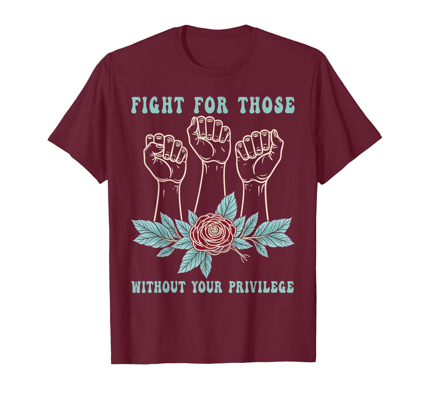 Fight For Those Without Your Privilege Floral Civil Rights T-Shirt