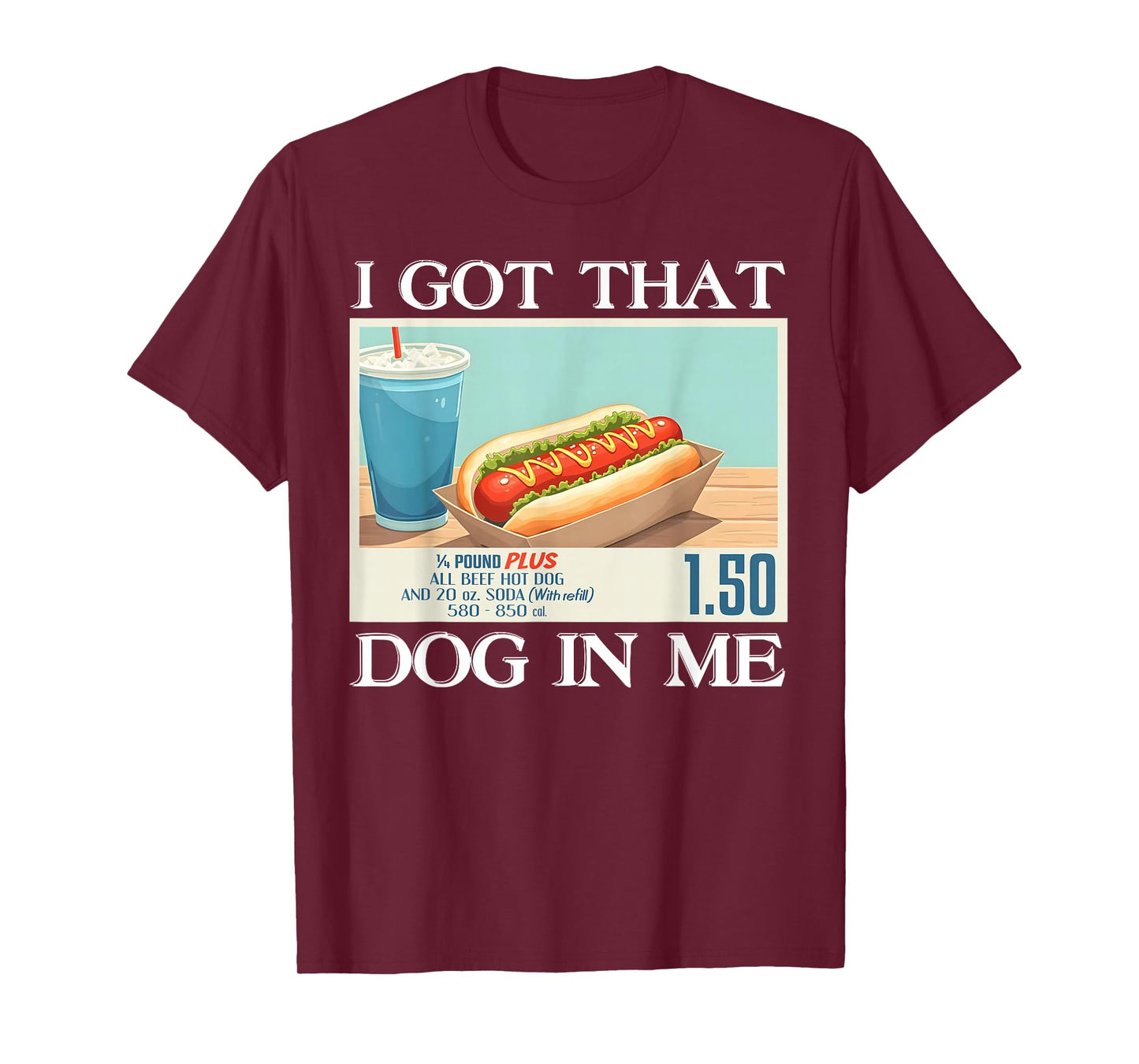 I Got That Dog In Me Funny Hotdog Meme Viral Quote Humor T-Shirt