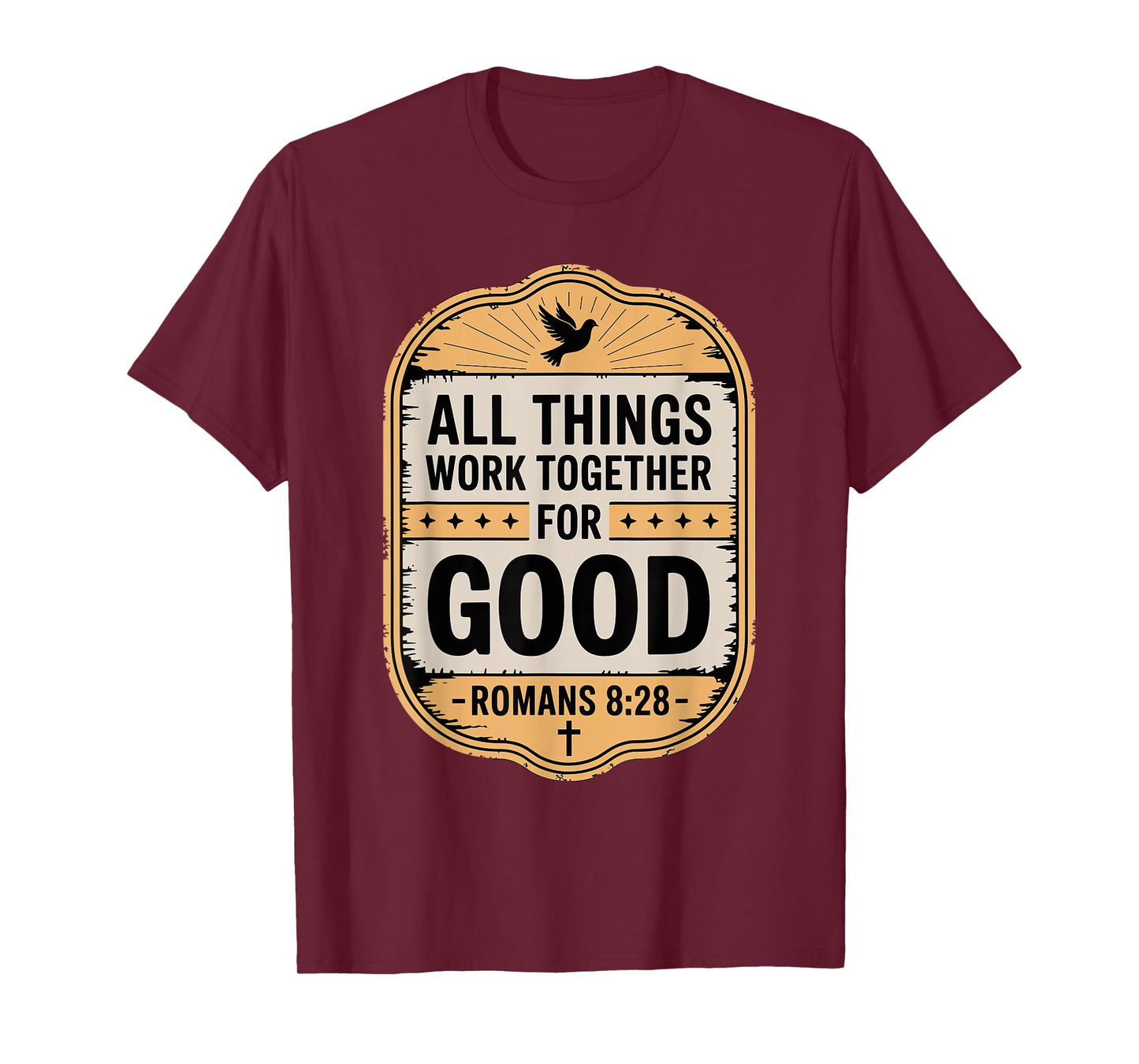 All Things Work Together for Good Romans 8:28 T-Shirt