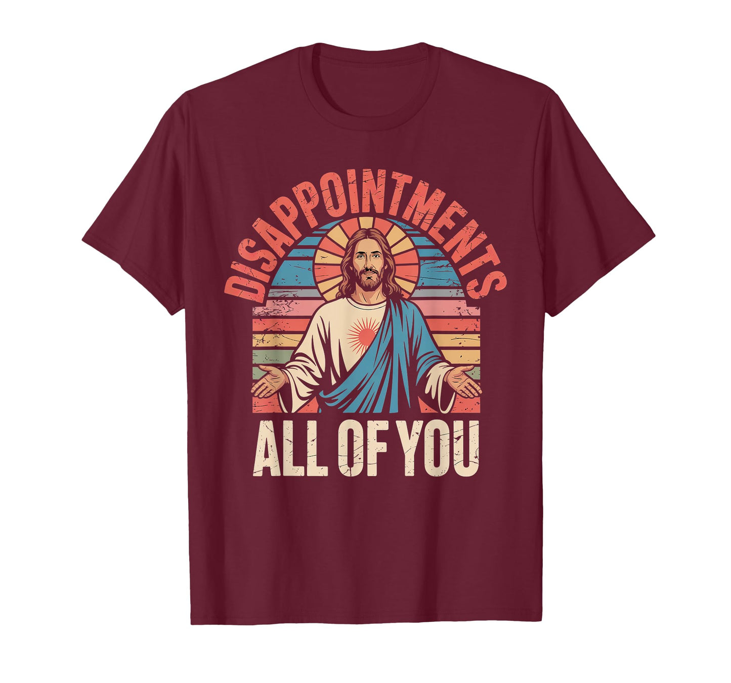 Disappointments Sarcastic All Of You Christian Jesus Funny T-Shirt