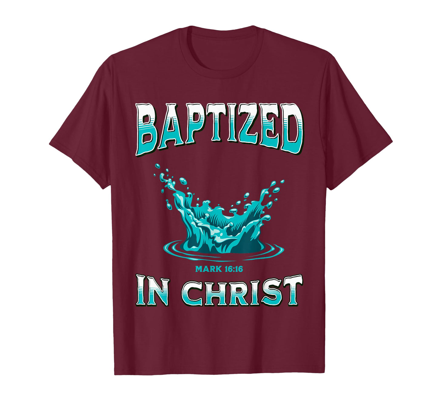 Christian Baptism- Baptized In Christ Bible Verse Mark-16:16 T-Shirt