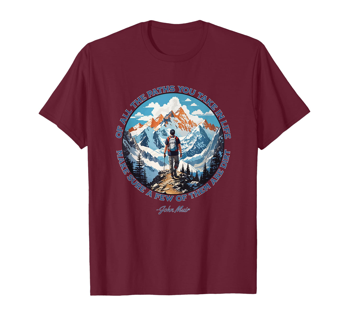 Of All The Paths You Take in Life hiking John Muir quote T-Shirt