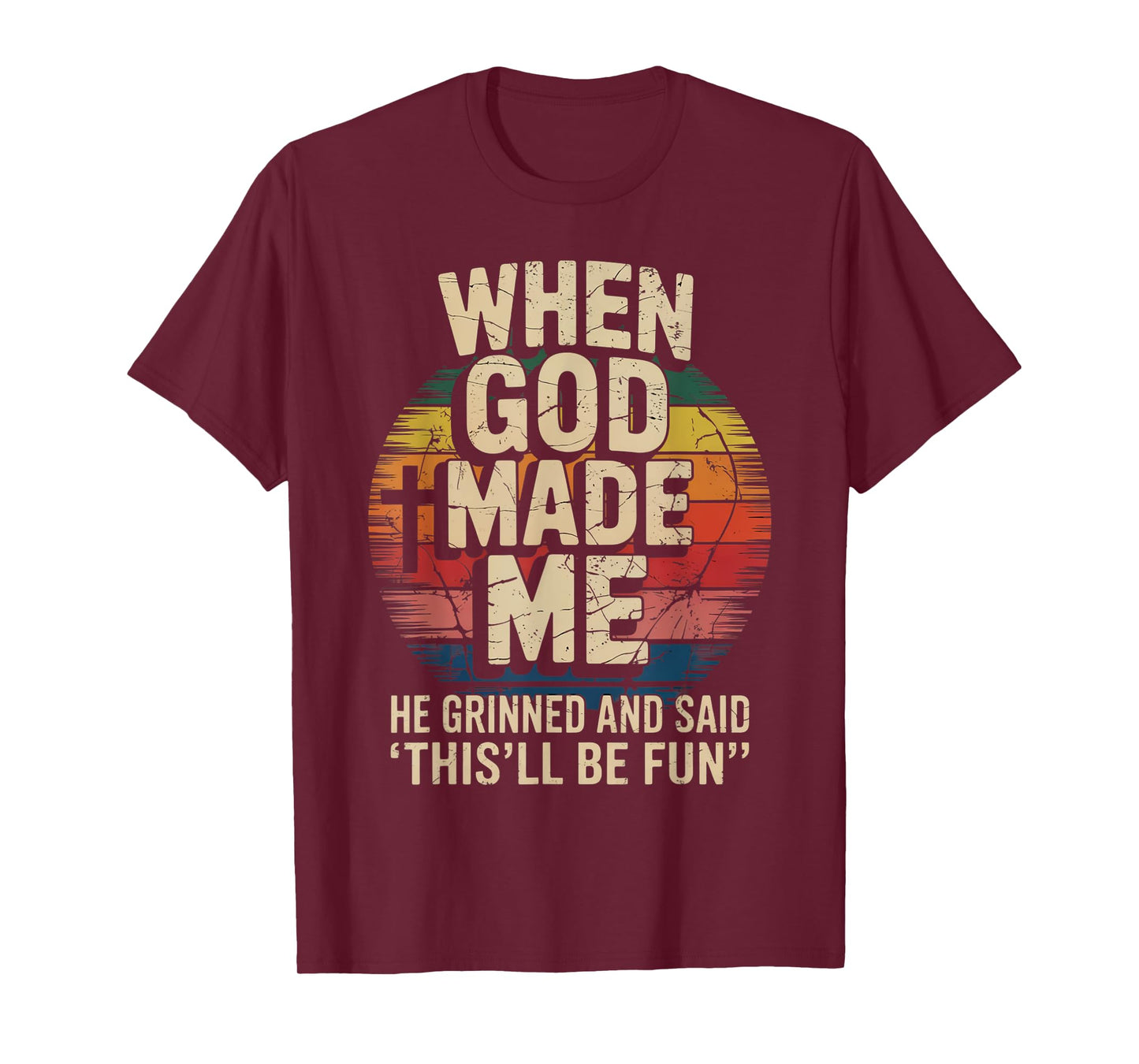 When God Made Me He Said This'll Be Fun for Men Dad, Husband T-Shirt