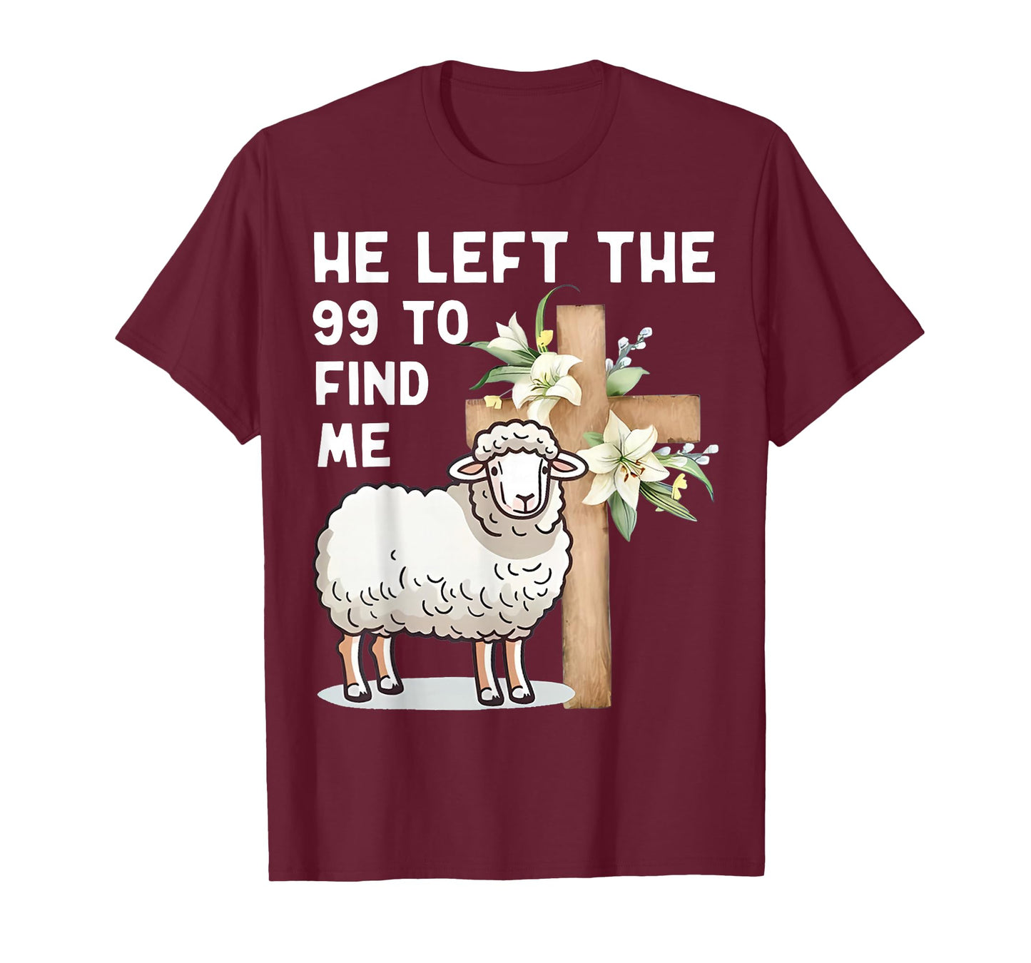 He Left The 99 to Find Me Bible Funny Christian T-Shirt