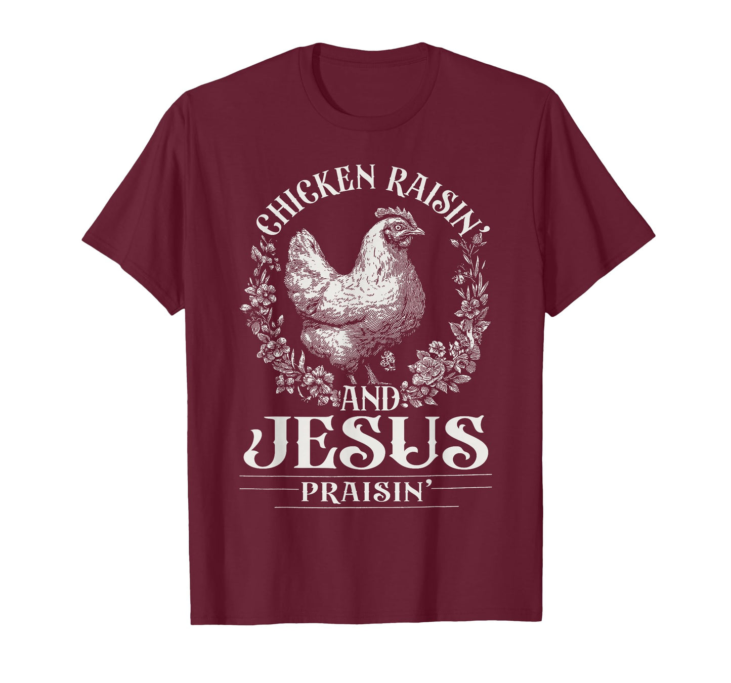 Chicken Raisin' and Jesus Praisin' T-Shirt