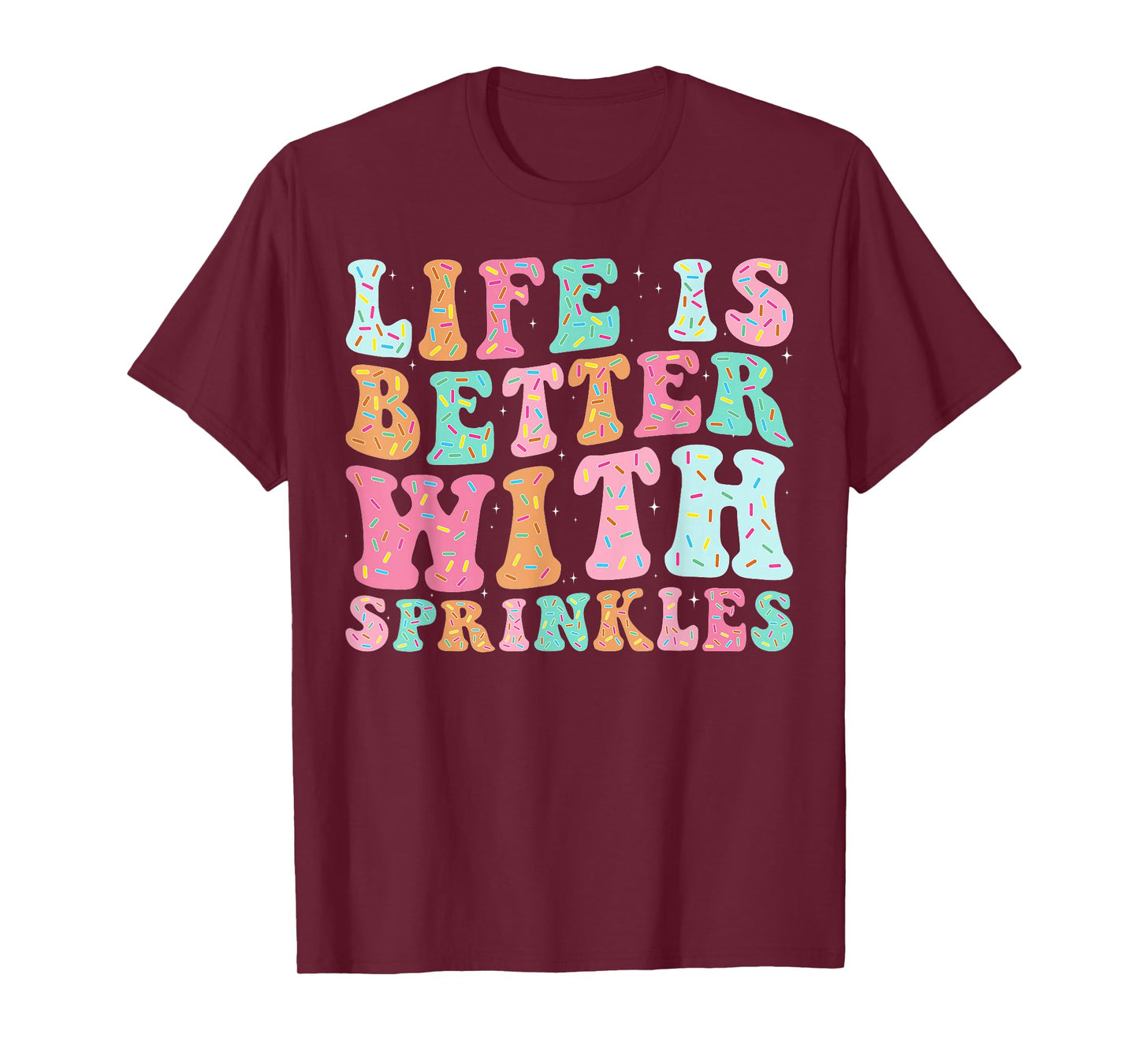 Life Is Better With Sprinkles T-Shirt