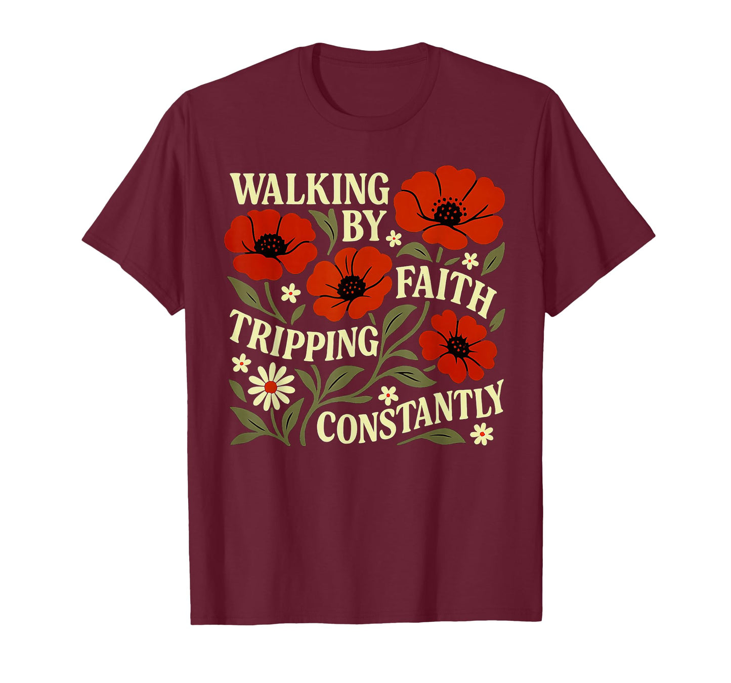 Funny Christian Tee Walking By Faith Tripping Constantly T-Shirt