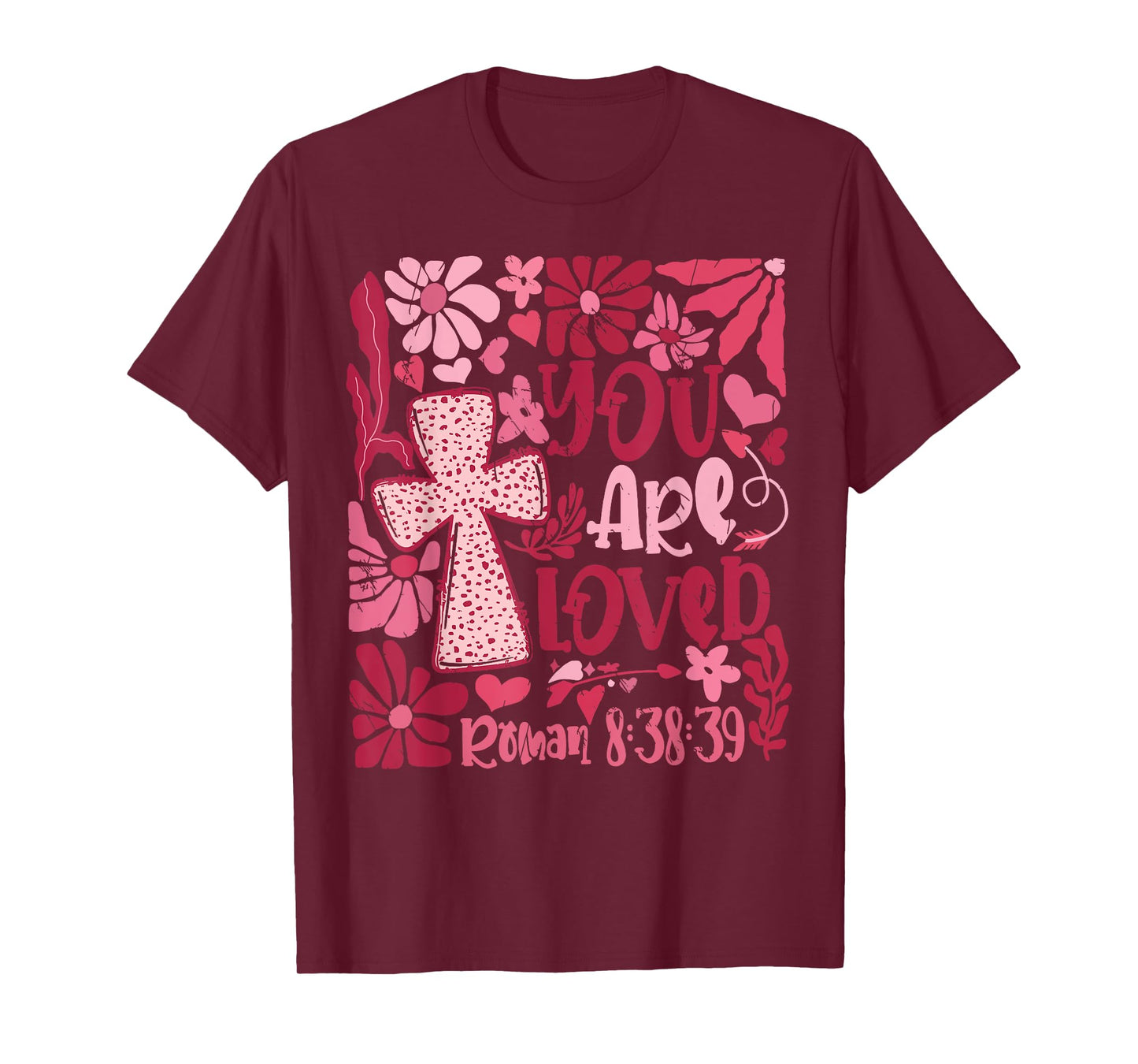 You Are Loved Boho Valentine Flower Jesus Christian T-Shirt