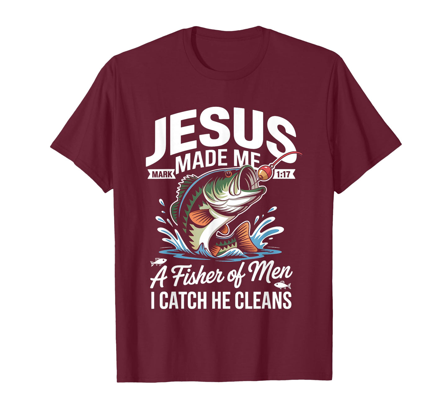 Jesus Made Me a Fisherman I Catch He Cleans Christian Bible T-Shirt