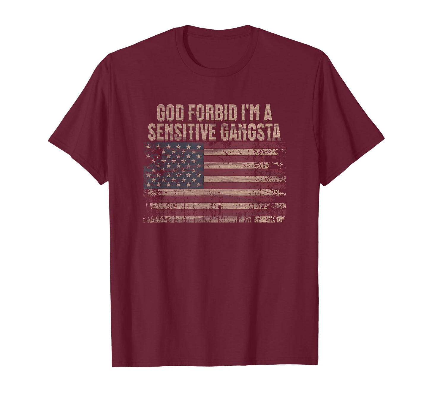 God Forbid I'm A Sensitive Gangsta American Flag Funny T-Shirt