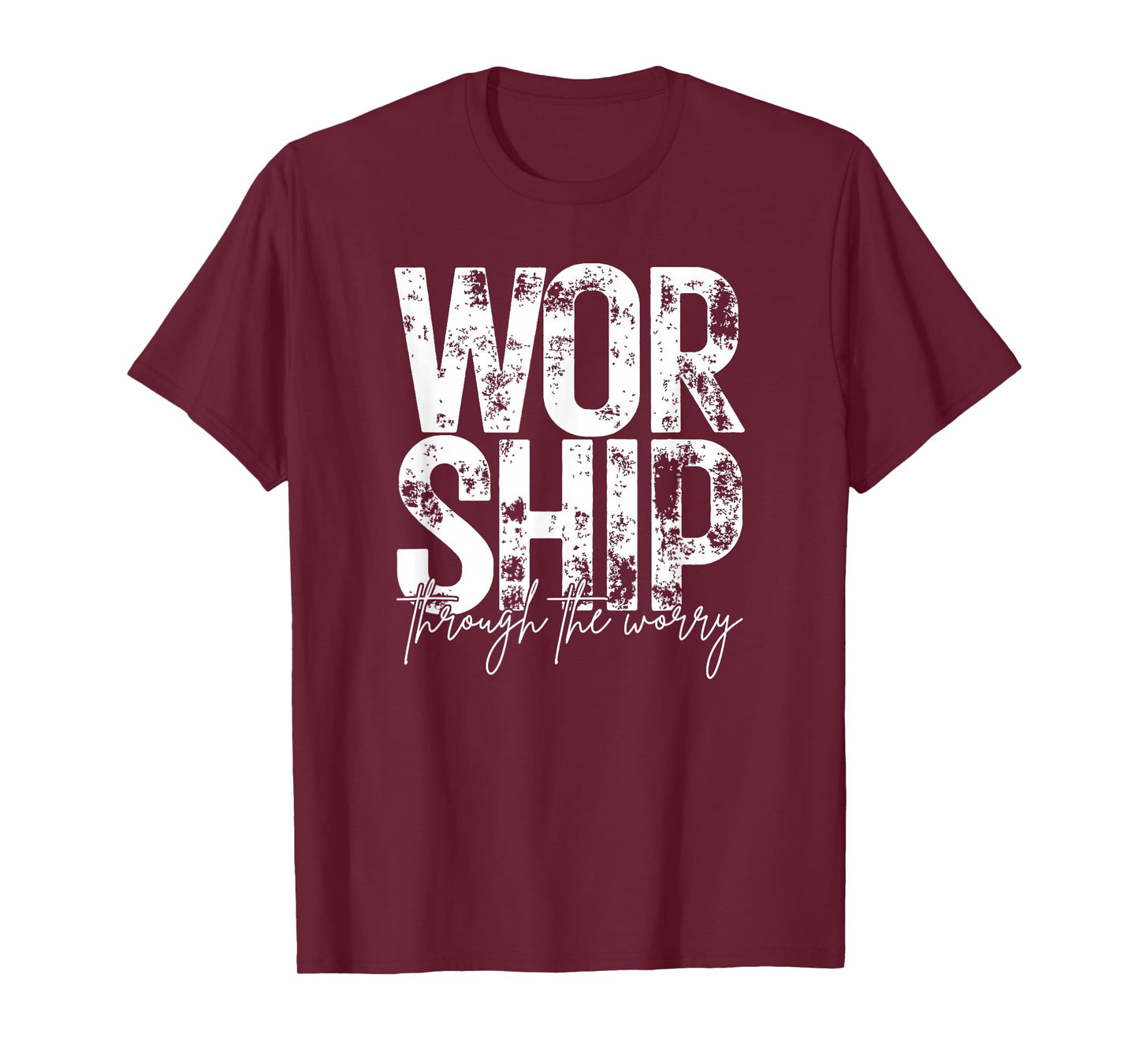 Worship Through The Worry, Christian, Bible Verse, Jesus T-Shirt