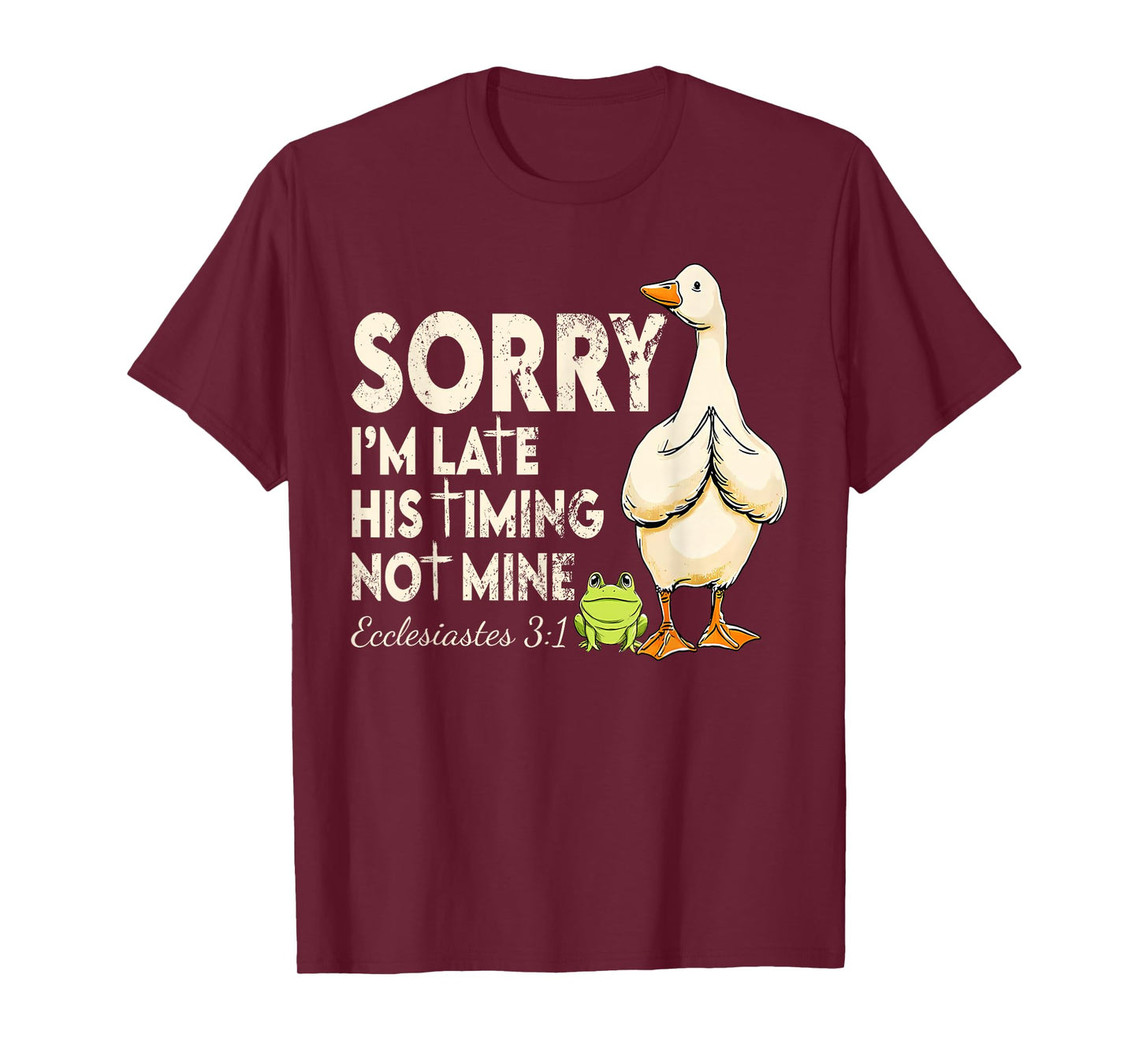 Funny Sorry I'm Late Bible Verse Church Life Christian Goose T-Shirt