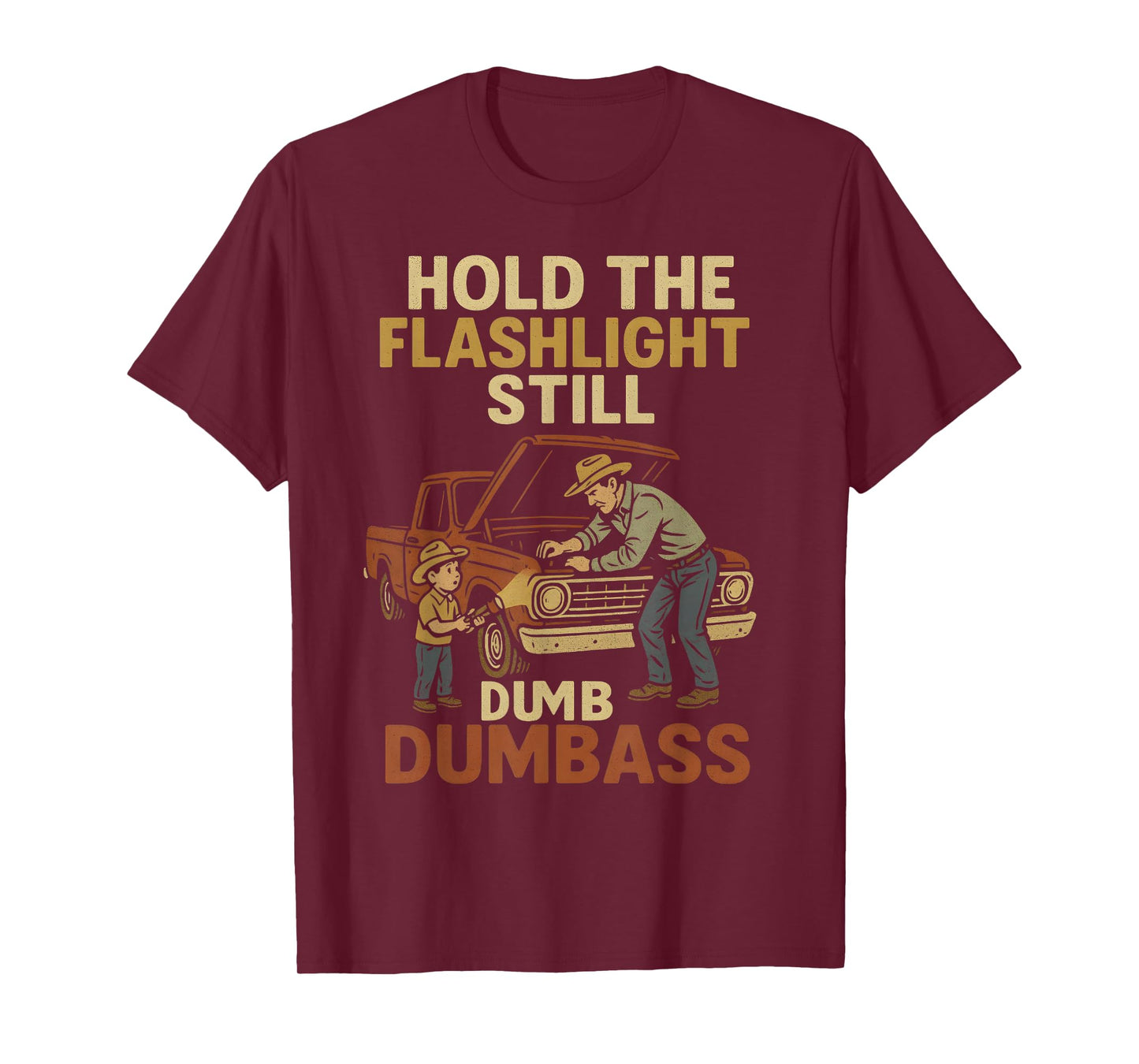 Car Fixing Hold The Flashlight Still Dumbass Funny Dad Son T-Shirt