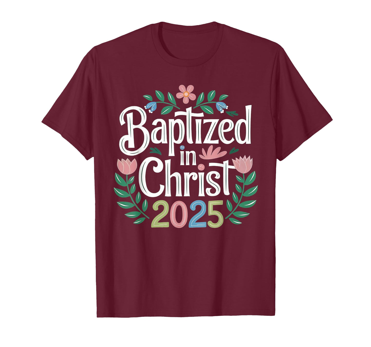 Baptized in Christ 2025 Catholic Baptism Jesus God Men Women T-Shirt