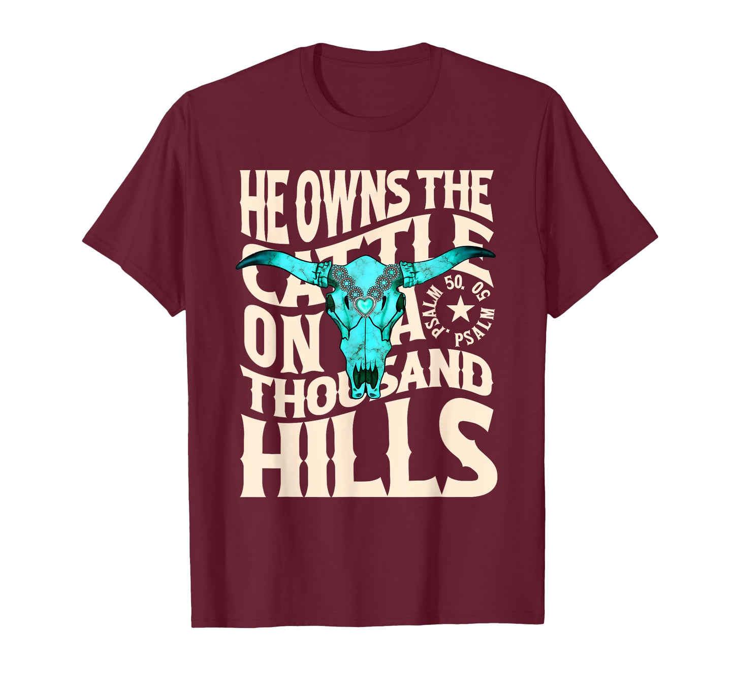 He Owns the Cattle on a Thousand Hills Western Skull Faith T-Shirt