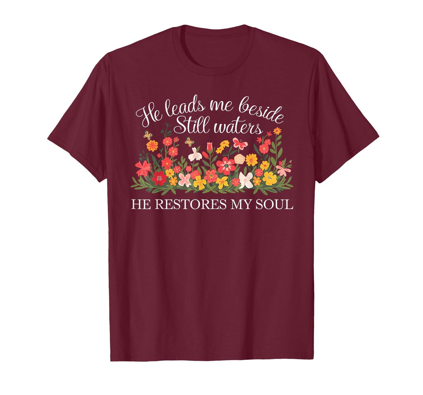 He Leads Me Beside Still Waters, Restores My Soul,Psalm 23:2 T-Shirt