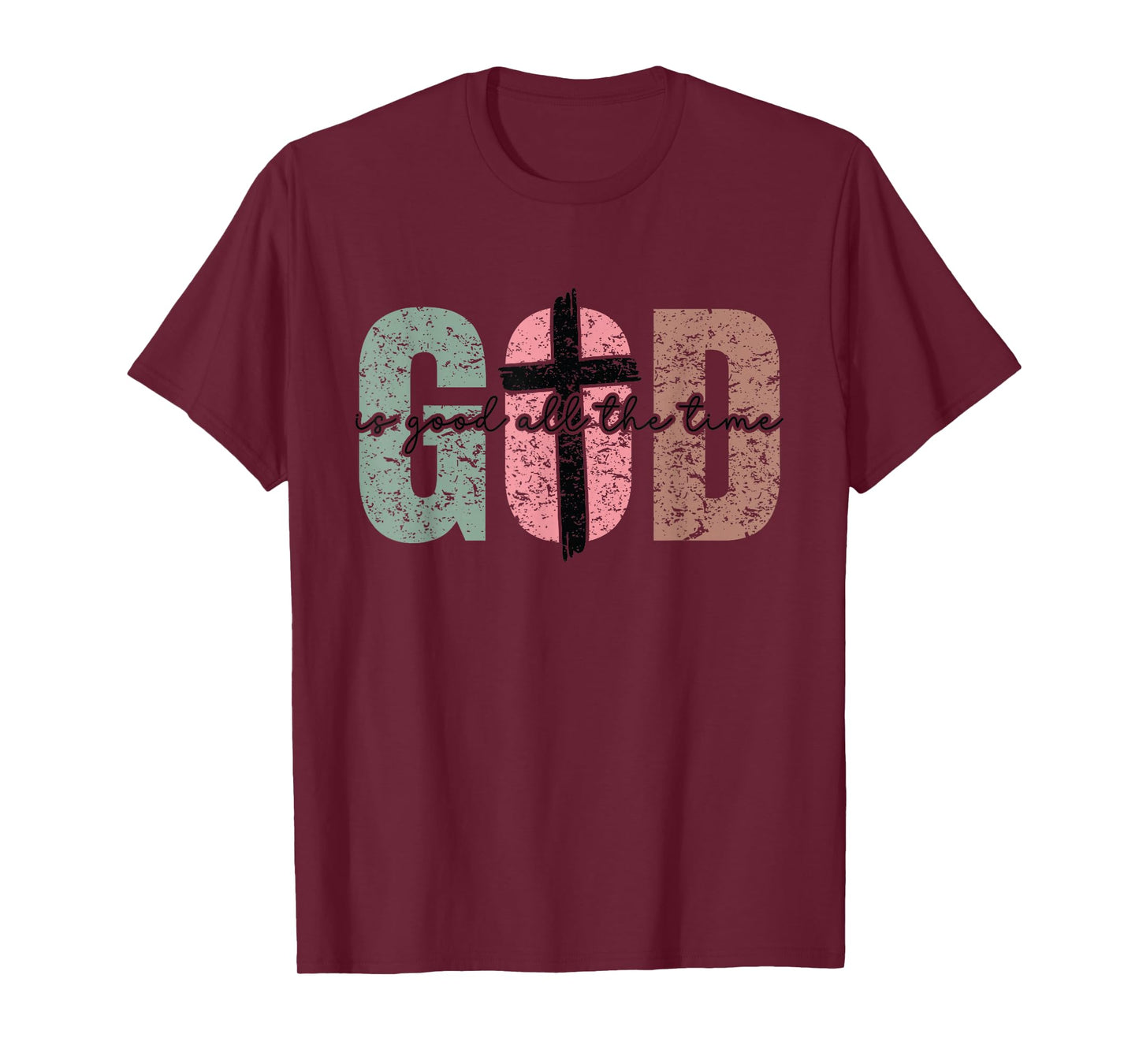 God is Good All The Time Christian - Cute Bible Verse Faith T-Shirt