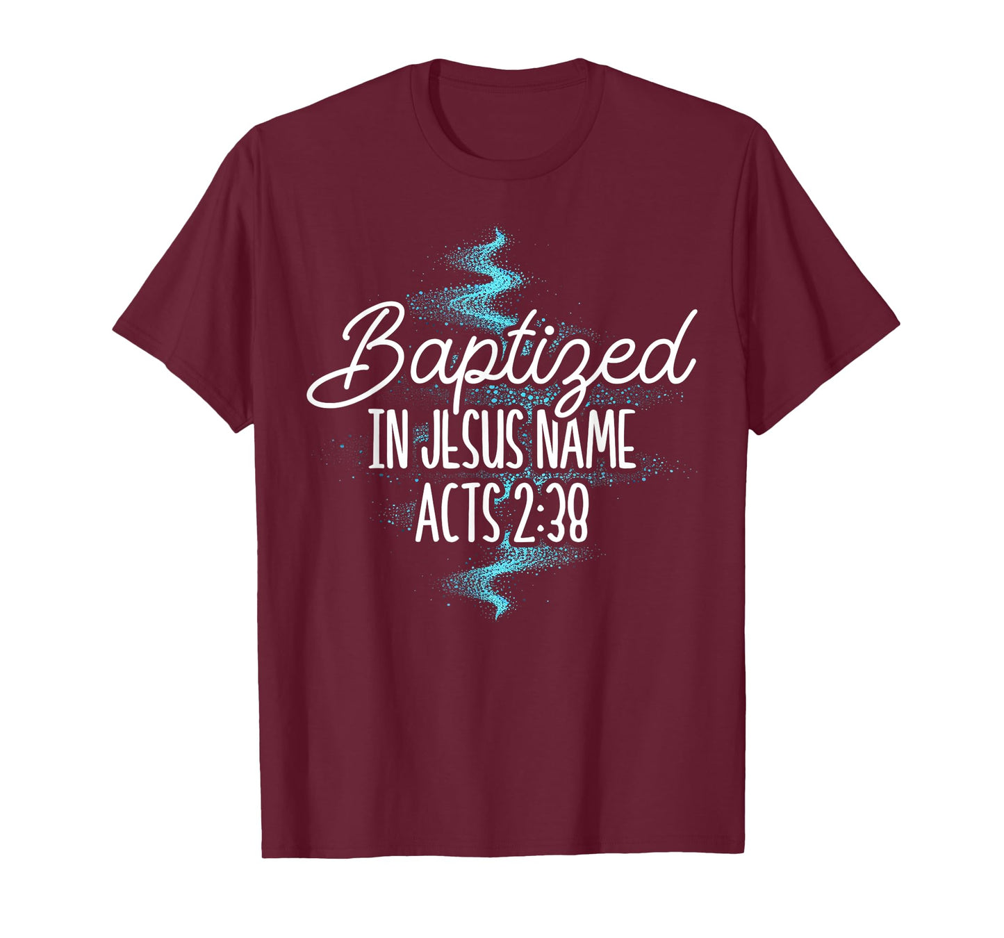 Baptized In Jesus Name Acts 2:38 Baptism Christian Religious T-Shirt