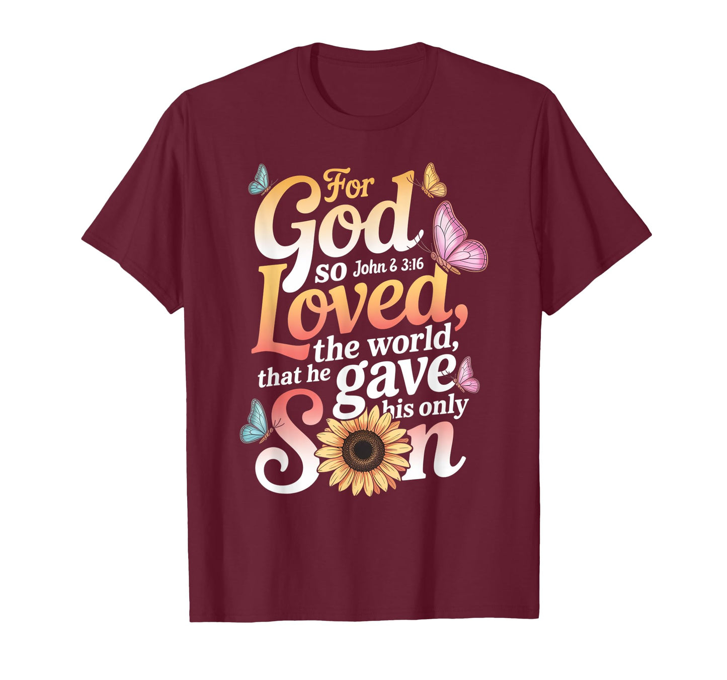 for God So Loved The World Only Son John 3:16 Christian T-Shirt