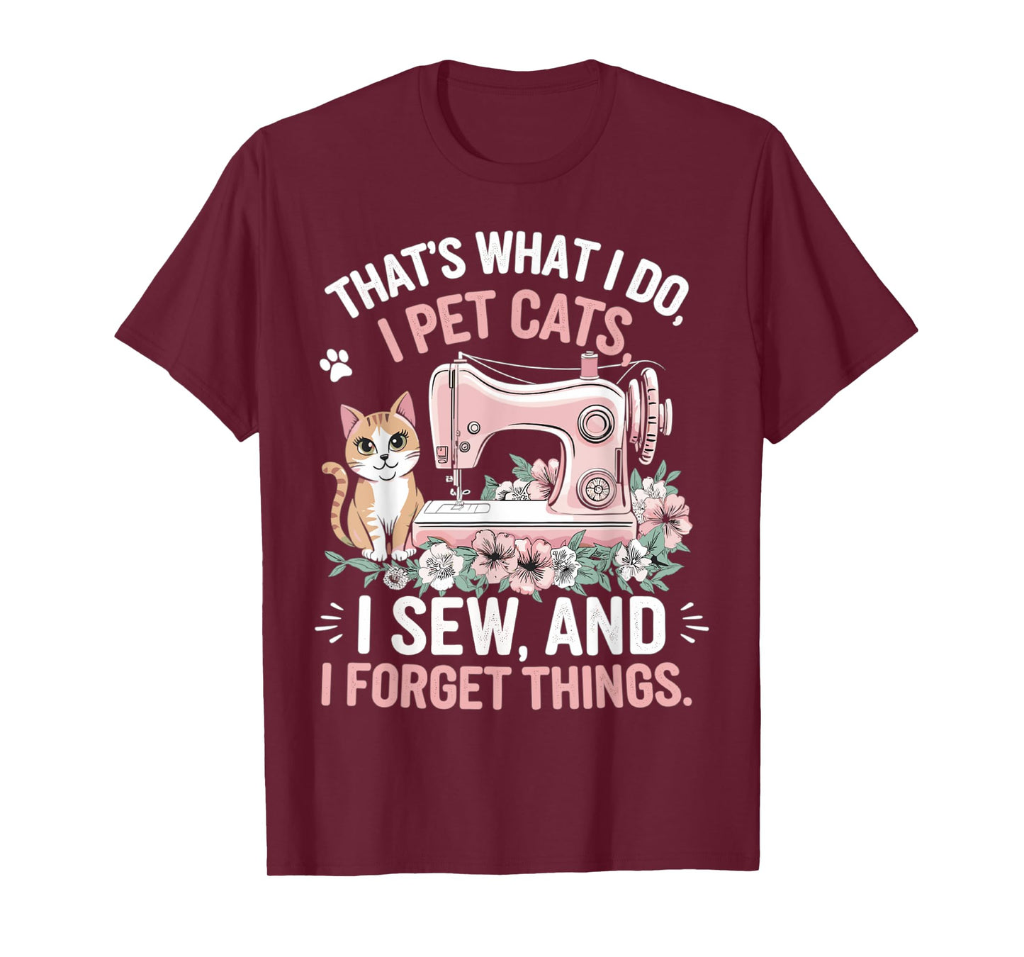 That's What I Do Pet Cats Sew and Forget Things Cat T-Shirt