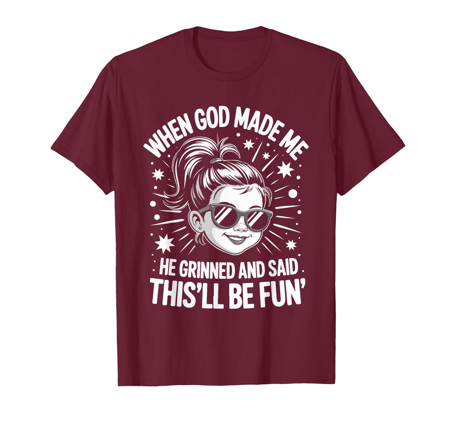 When God Made Me He Grinned and Said This'll Be Fun T-Shirt