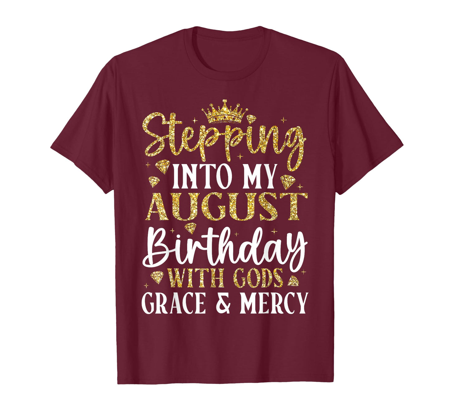Stepping into My August Birthday with Gods Grace & Mercy T-Shirt