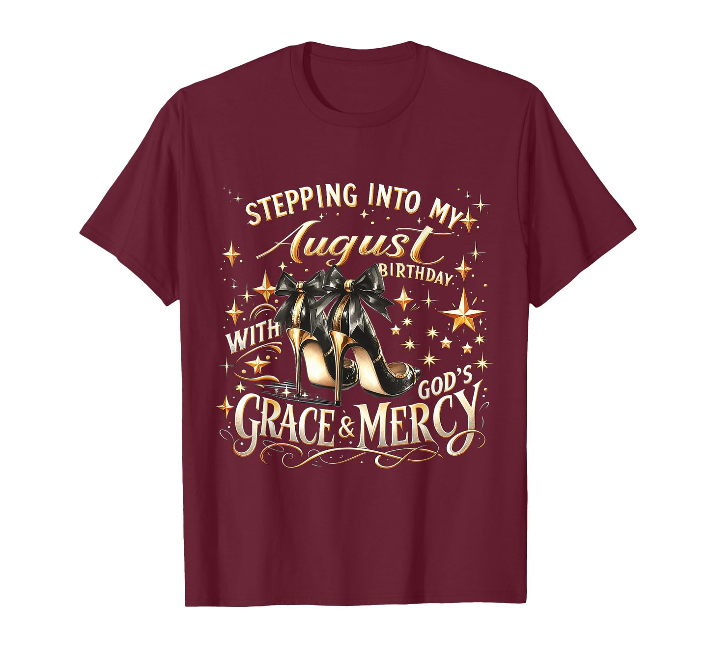 Stepping Into My August Birthday with God's Grace & Mercy T-Shirt