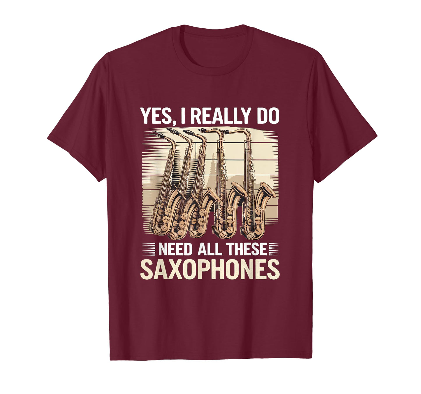 Funny Saxophonist Yes I Really Do Need All These Saxophones T-Shirt