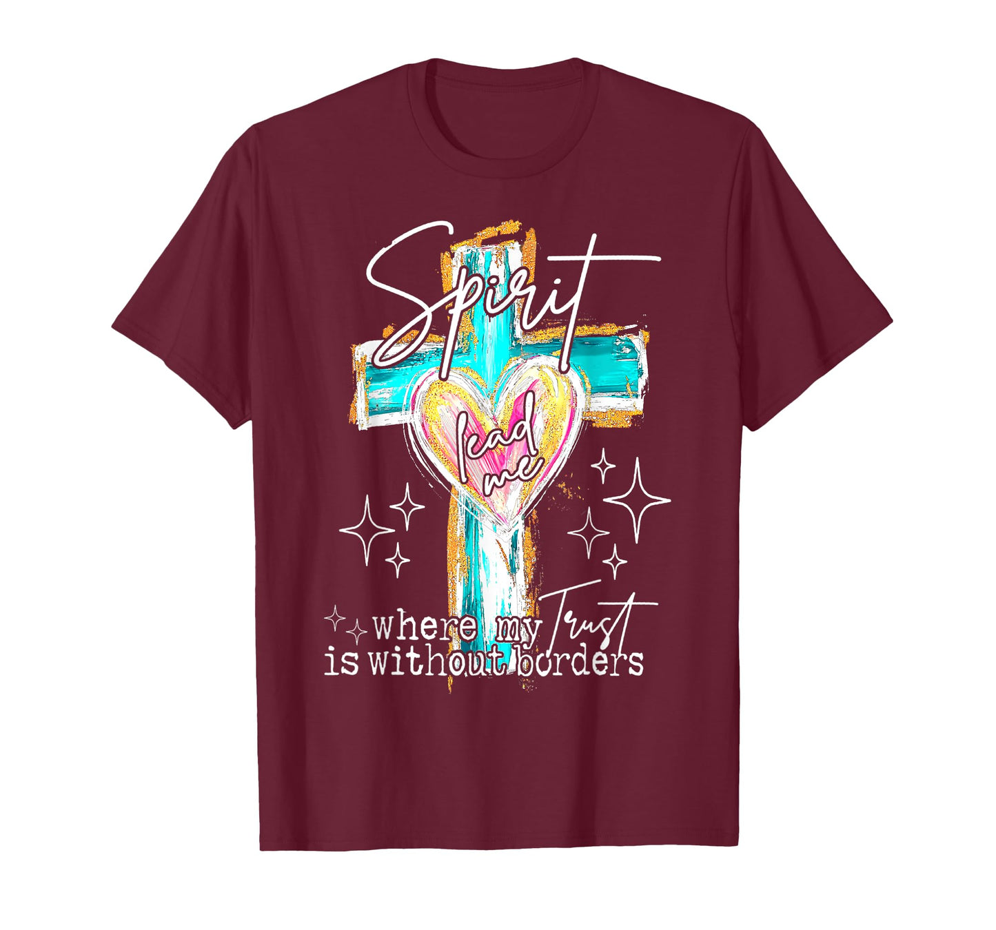 Spirit Lead Me Where My Trust Is Without Borders Christian T-Shirt