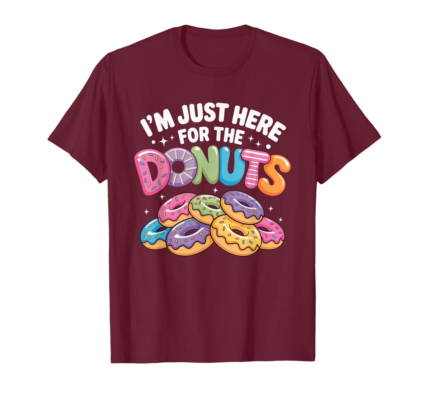 Im Just Here for The Donuts Fun Saying Quote Humor Donut Day T-Shirt