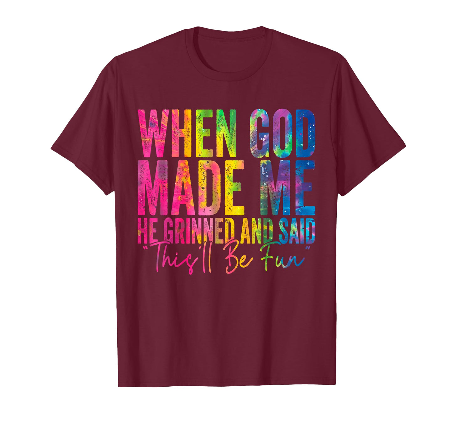 When God Made Me He Grinned and Said Funny Sarcastic Saying T-Shirt