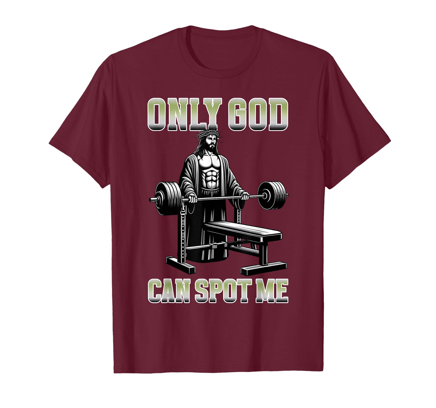 Only God Can Spot Me Bench Press Christian Fitness Workout T-Shirt