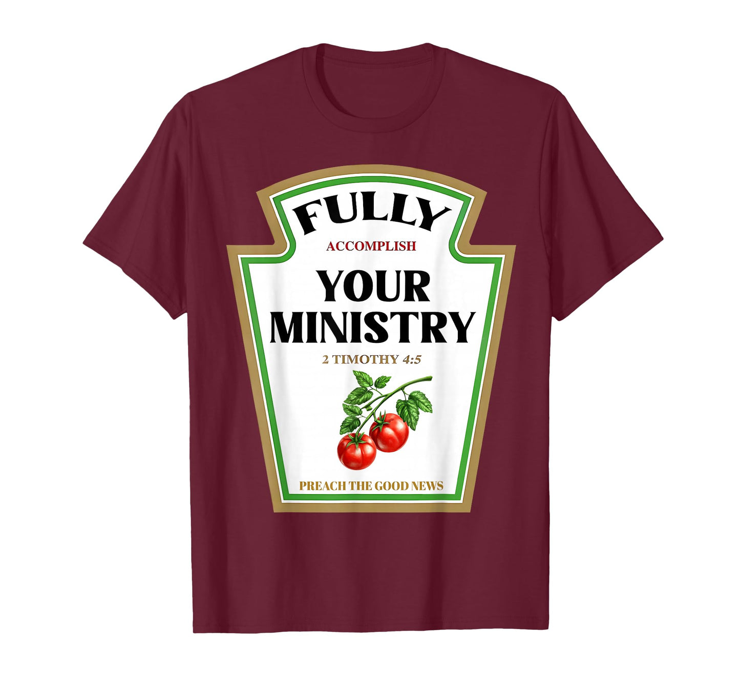 Fully Accomplish Your Ministry 2 Timothy 4:5 Ketchup Jesus T-Shirt