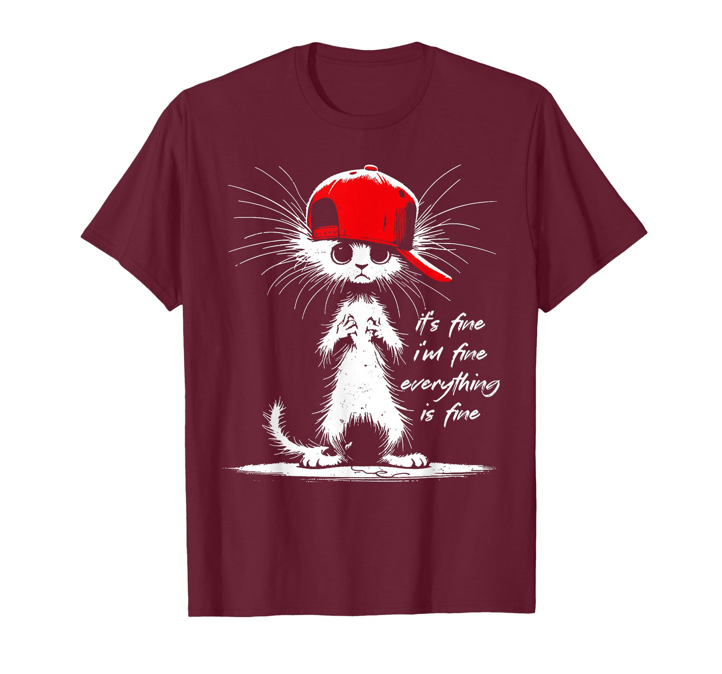 White Cat It's Fine I'm Fine Everything Is Fine Funny T-Shirt