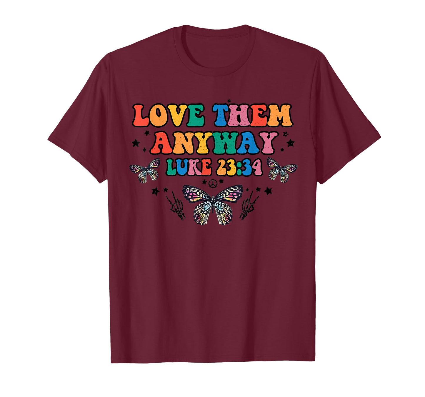Love Them Anyway Luke 23 34 Bible Verse Christian Jesus T-Shirt